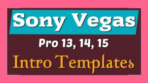 The Best 10 Intro Templates Ever! Sony Vegas Pro Free Download